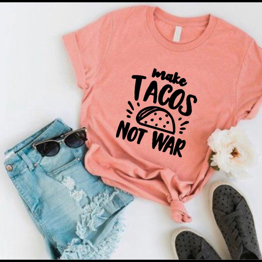 Make tacos, not war - women’s shirt